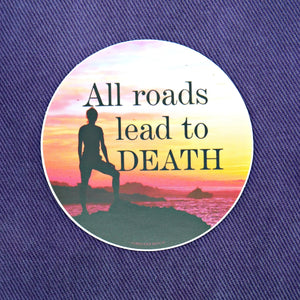 All Roads Lead to Death Motivational Sticker
