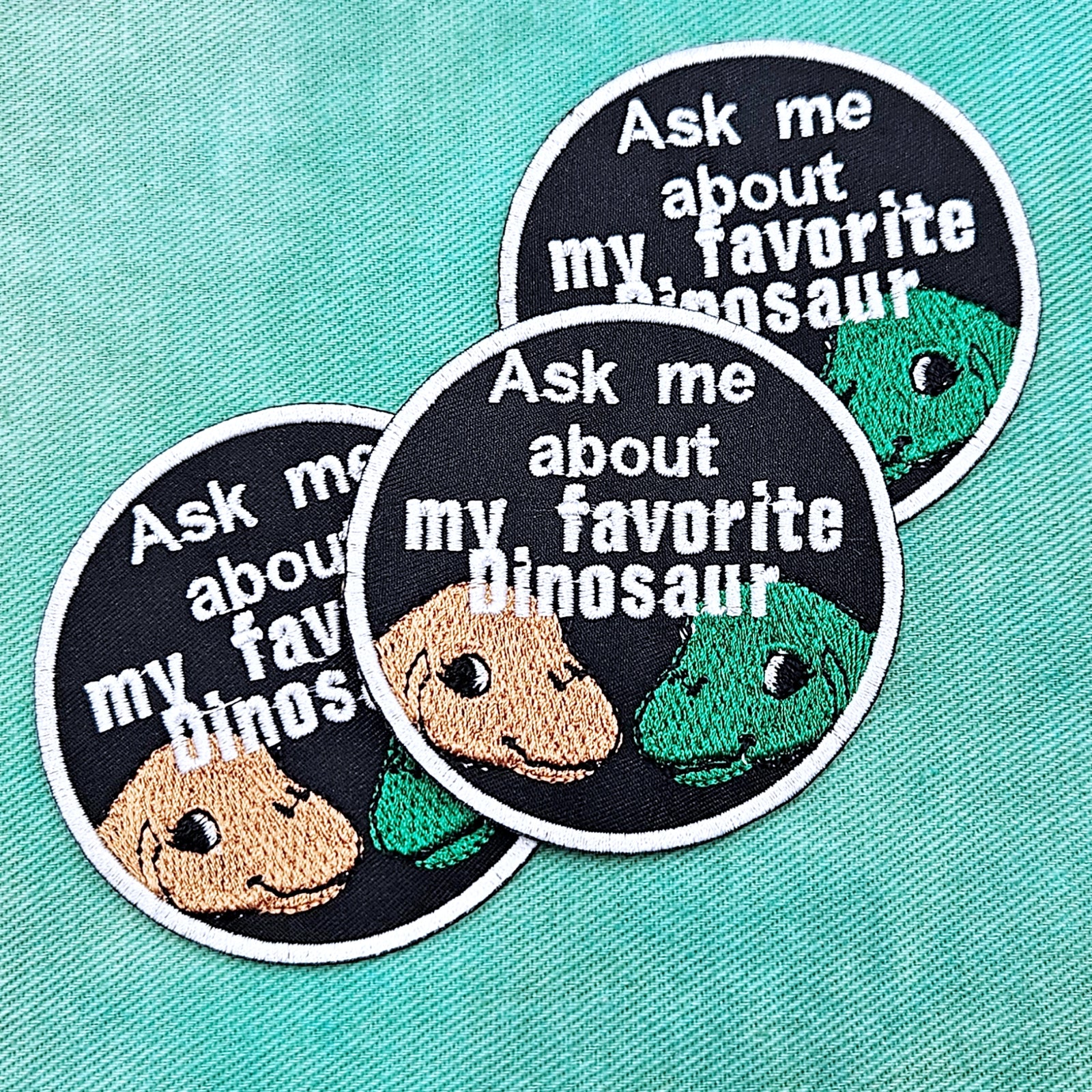 Ask Me About my Favorite Dinosaur Iron on Patch