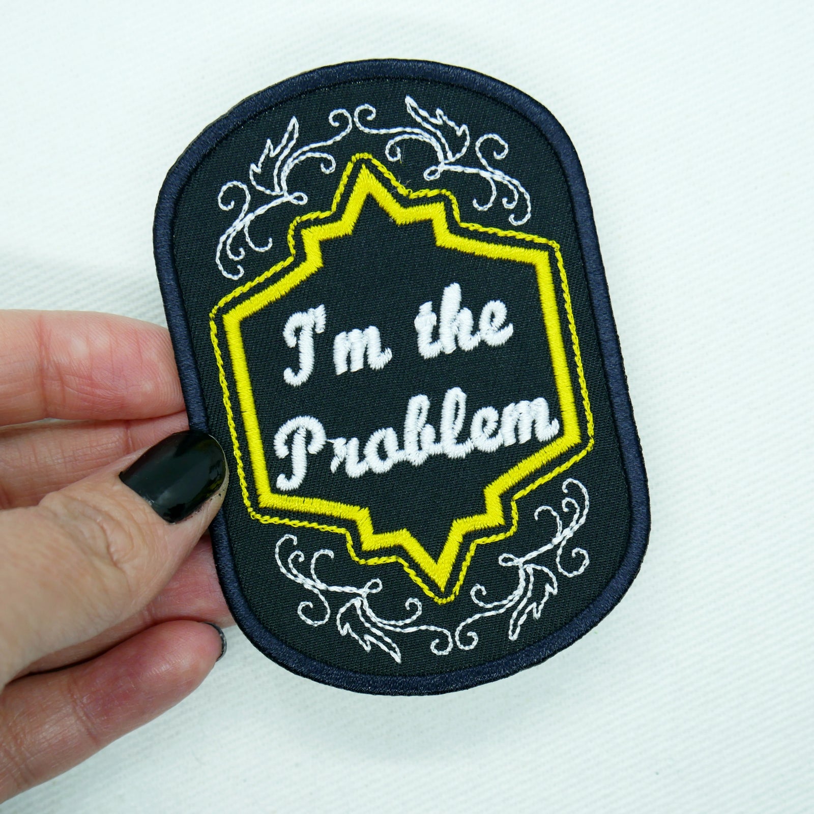 I'm the Problem Badge Patch