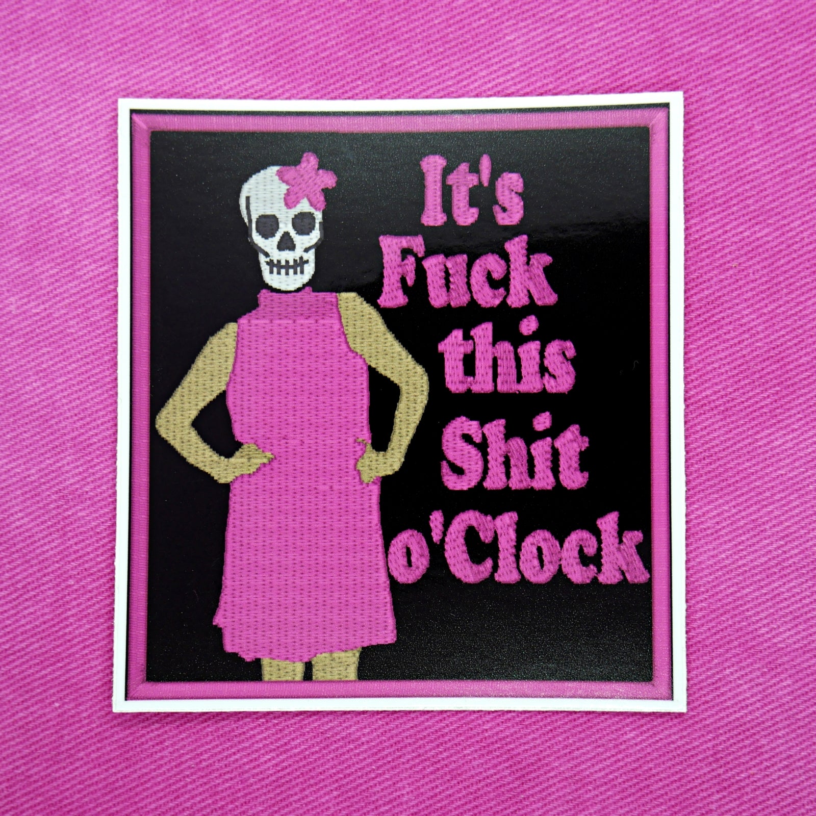 It's Fuck This Shit o'Clock Sticker