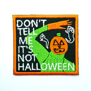 Don't Tell Me It's Not Halloween Patch