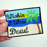 Wishin I Were Dead Postcard Patch